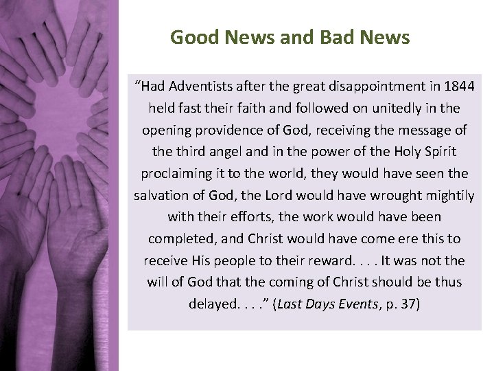 Good News and Bad News “Had Adventists after the great disappointment in 1844 held