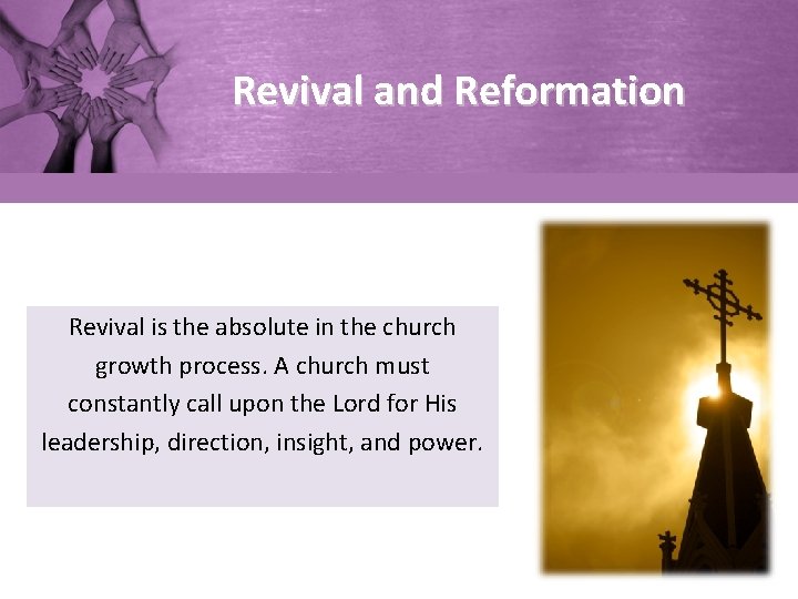 Revival and Reformation Revival is the absolute in the church growth process. A church