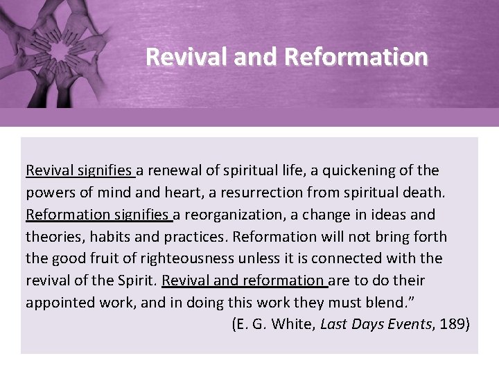 Revival and Reformation Revival signifies a renewal of spiritual life, a quickening of the