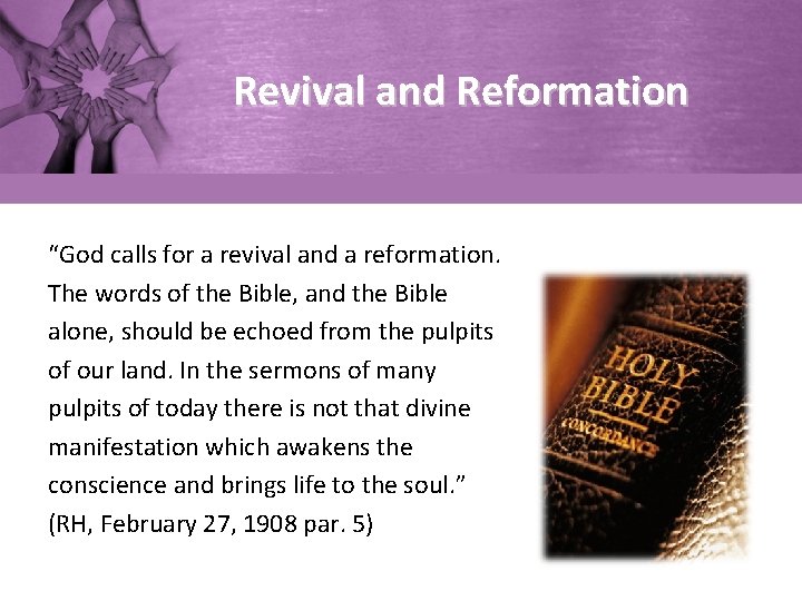 Revival and Reformation “God calls for a revival and a reformation. The words of