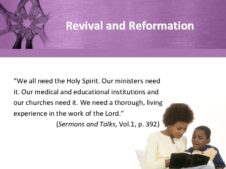 Revival and Reformation “We all need the Holy Spirit. Our ministers need it. Our
