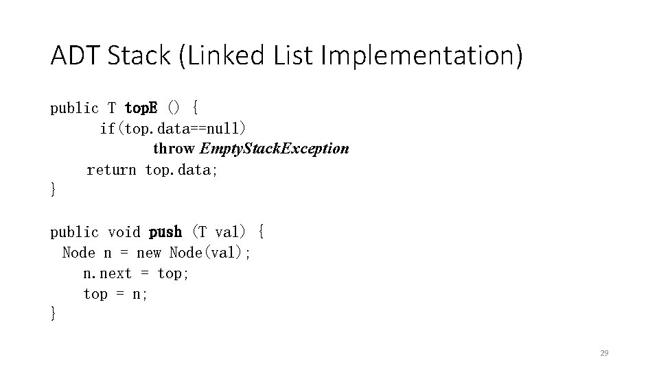 ADT Stack (Linked List Implementation) public T top. E () { if(top. data==null) throw