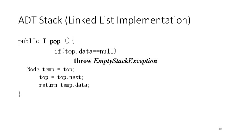 ADT Stack (Linked List Implementation) public T pop (){ if(top. data==null) throw Empty. Stack.