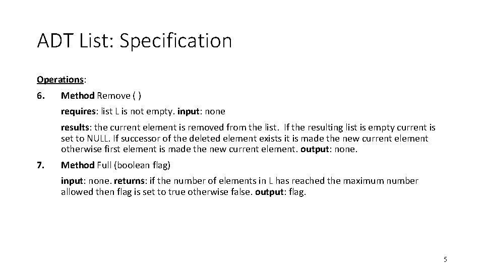 ADT List: Specification Operations: 6. Method Remove ( ) requires: list L is not