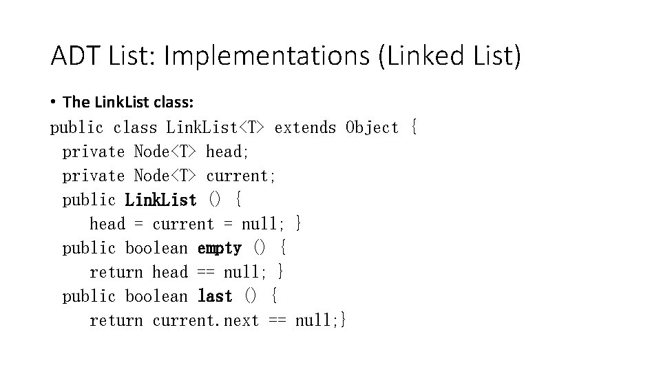 ADT List: Implementations (Linked List) • The Link. List class: public class Link. List<T>