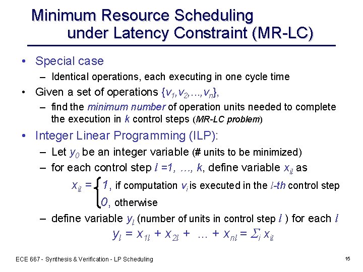 Minimum Resource Scheduling under Latency Constraint (MR-LC) • Special case – Identical operations, each