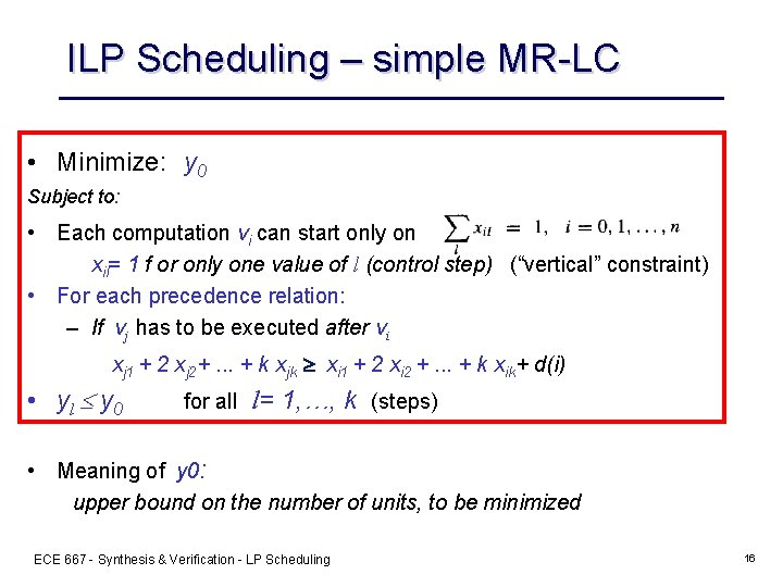 ILP Scheduling – simple MR-LC • Minimize: y 0 Subject to: • Each computation