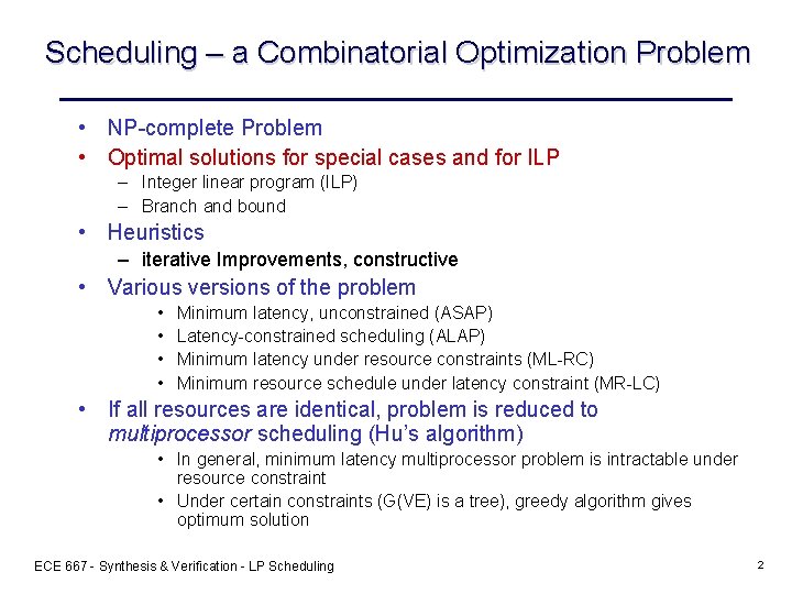 Scheduling – a Combinatorial Optimization Problem • NP-complete Problem • Optimal solutions for special