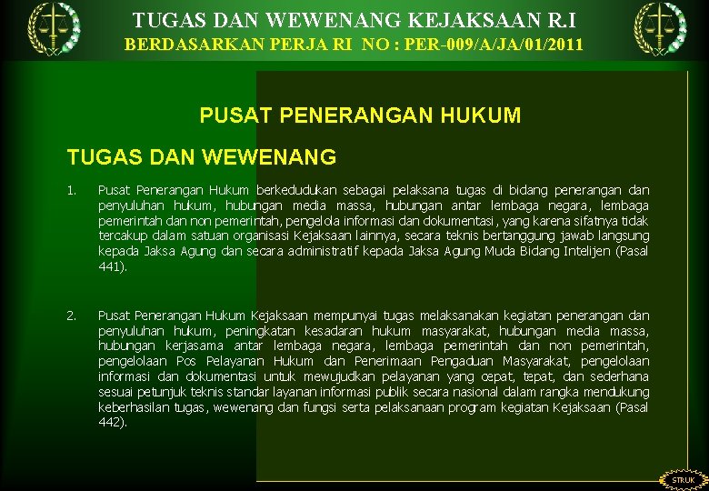 TUGAS DAN WEWENANG KEJAKSAAN R. I BERDASARKAN PERJA RI NO : PER-009/A/JA/01/2011 PUSAT PENERANGAN