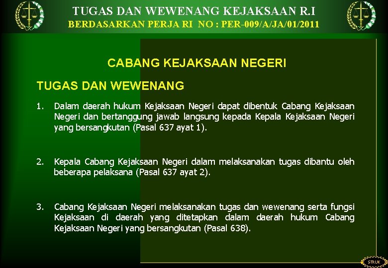 TUGAS DAN WEWENANG KEJAKSAAN R. I BERDASARKAN PERJA RI NO : PER-009/A/JA/01/2011 CABANG KEJAKSAAN