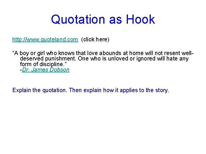 Quotation as Hook http: //www. quoteland. com (click here) “A boy or girl who