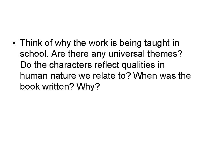  • Think of why the work is being taught in school. Are there