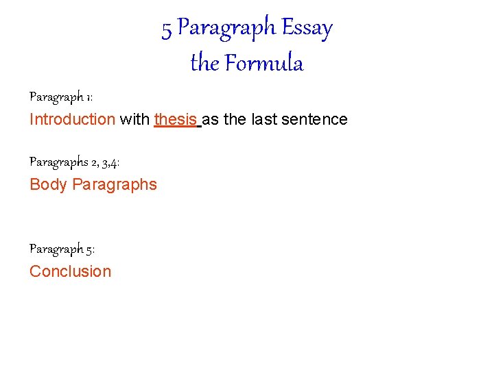 5 Paragraph Essay the Formula Paragraph 1: Introduction with thesis as the last sentence