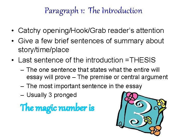 Paragraph 1: The Introduction • Catchy opening/Hook/Grab reader’s attention • Give a few brief