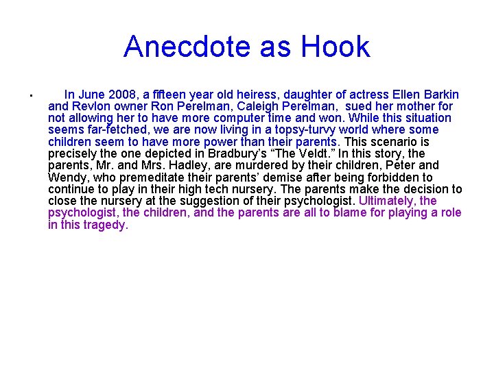 Anecdote as Hook • In June 2008, a fifteen year old heiress, daughter of