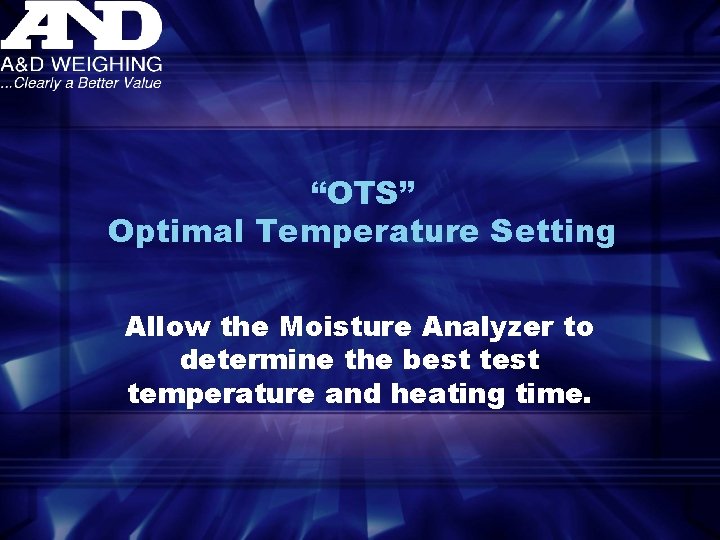 “OTS” Optimal Temperature Setting Allow the Moisture Analyzer to determine the best temperature and