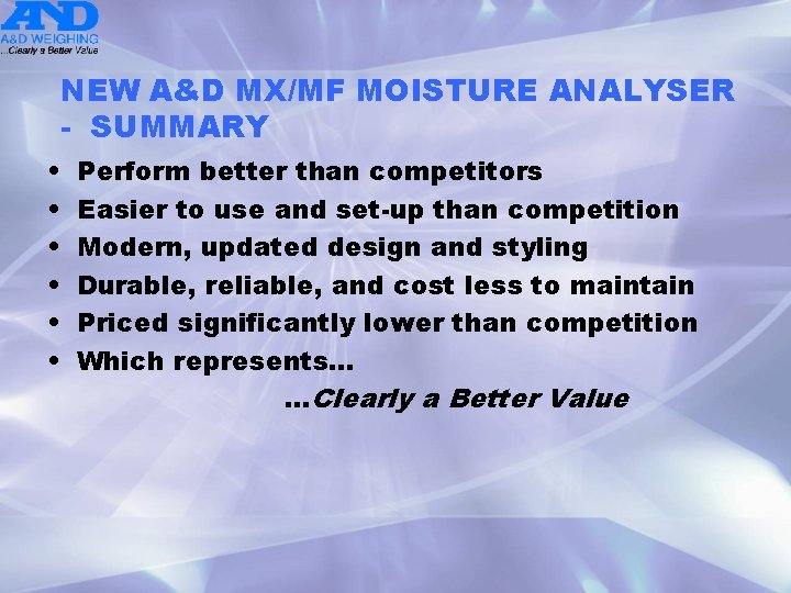 NEW A&D MX/MF MOISTURE ANALYSER - SUMMARY • • • Perform better than competitors