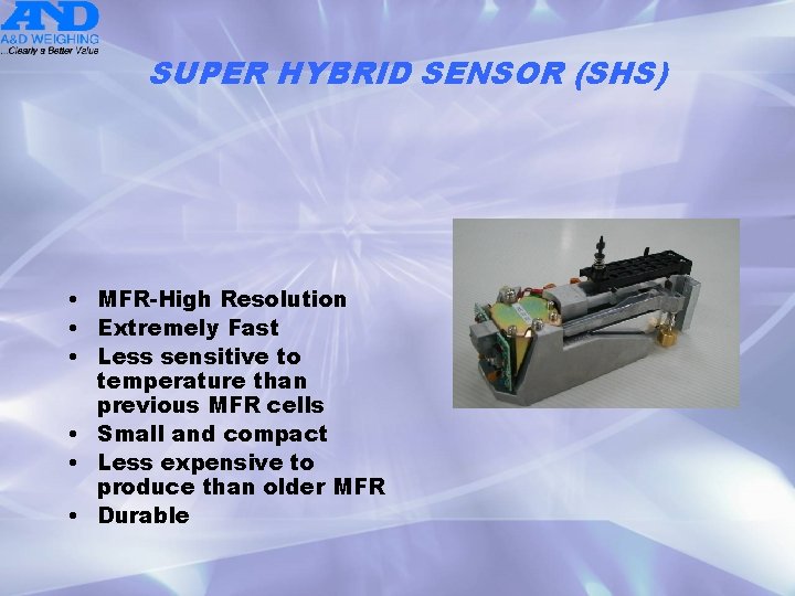 SUPER HYBRID SENSOR (SHS) • MFR-High Resolution • Extremely Fast • Less sensitive to