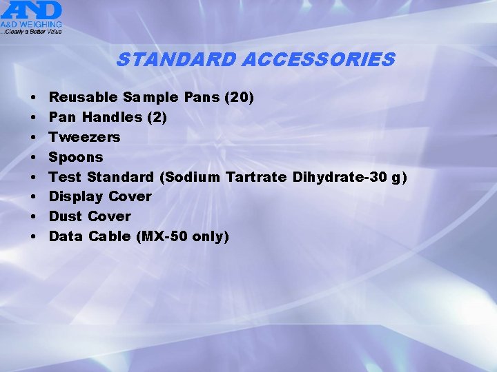 STANDARD ACCESSORIES • • Reusable Sample Pans (20) Pan Handles (2) Tweezers Spoons Test