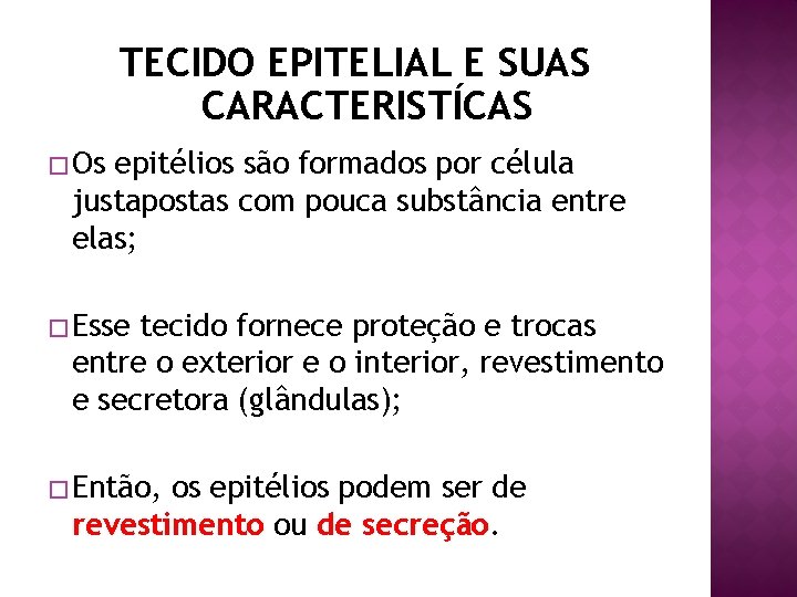 TECIDO EPITELIAL E SUAS CARACTERISTÍCAS � Os epitélios são formados por célula justapostas com