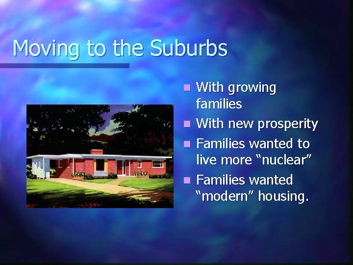 Moving to the Suburbs n n With growing families With new prosperity Families wanted