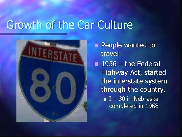 Growth of the Car Culture People wanted to travel n 1956 – the Federal