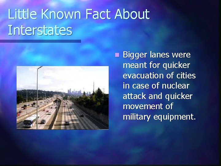 Little Known Fact About Interstates n Bigger lanes were meant for quicker evacuation of
