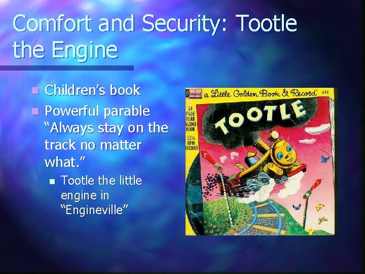 Comfort and Security: Tootle the Engine Children’s book n Powerful parable “Always stay on