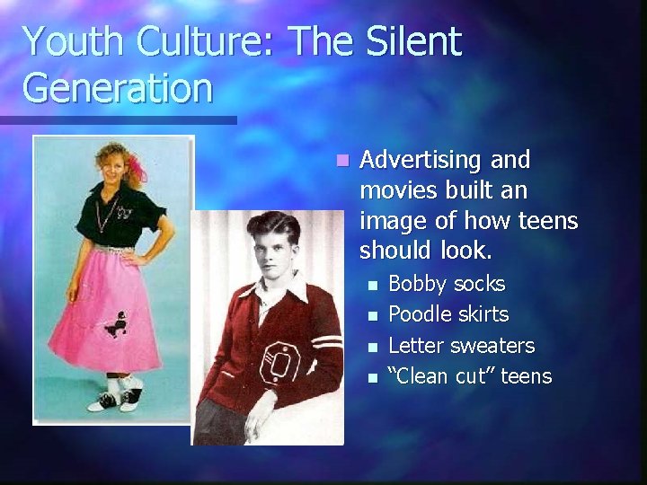 Youth Culture: The Silent Generation n Advertising and movies built an image of how