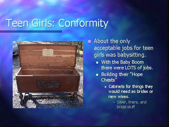 Teen Girls: Conformity n About the only acceptable jobs for teen girls was babysitting.