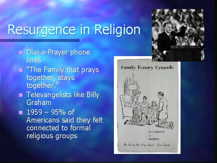 Resurgence in Religion n n Dial-a-Prayer phone lines “The Family that prays together, stays