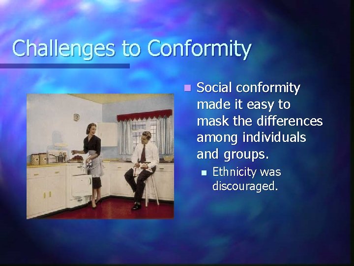 Challenges to Conformity n Social conformity made it easy to mask the differences among