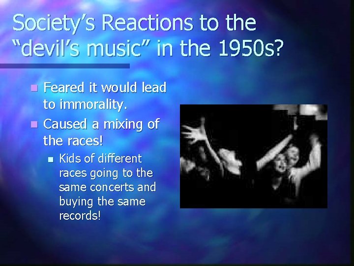 Society’s Reactions to the “devil’s music” in the 1950 s? Feared it would lead