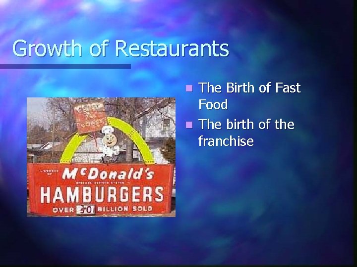 Growth of Restaurants The Birth of Fast Food n The birth of the franchise