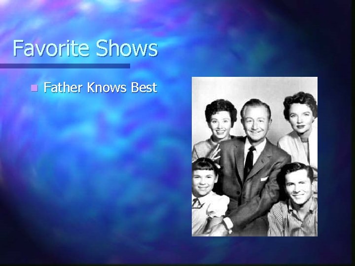 Favorite Shows n Father Knows Best 