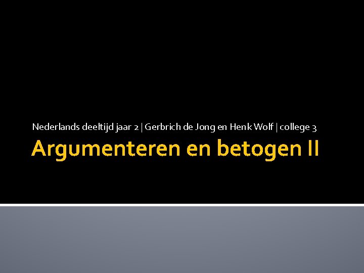 Nederlands deeltijd jaar 2 | Gerbrich de Jong en Henk Wolf | college 3