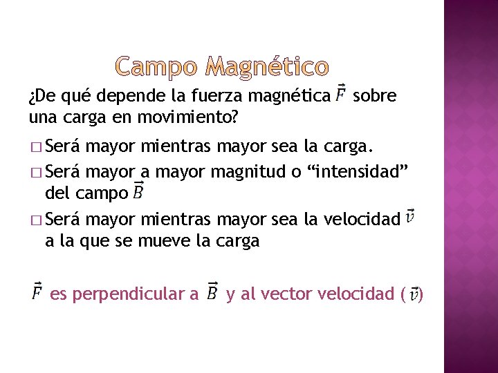¿De qué depende la fuerza magnética una carga en movimiento? sobre � Será mayor