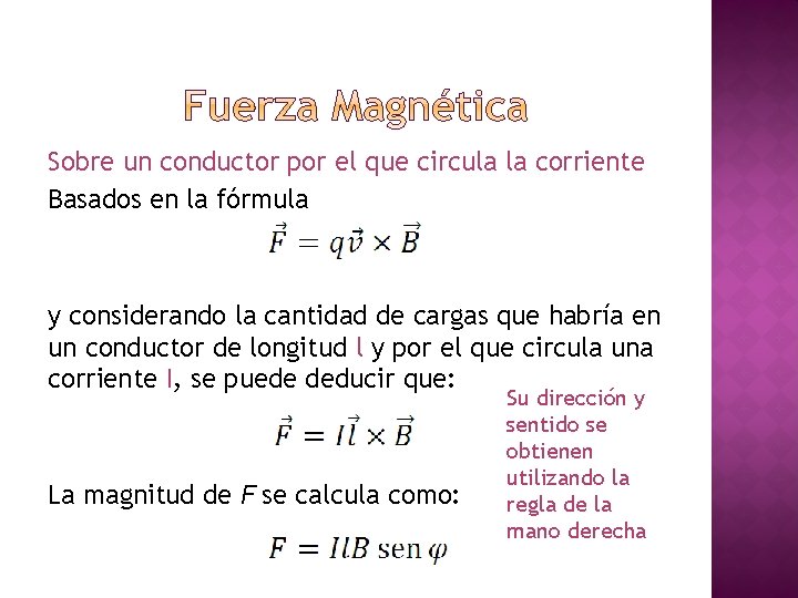 Sobre un conductor por el que circula la corriente Basados en la fórmula y