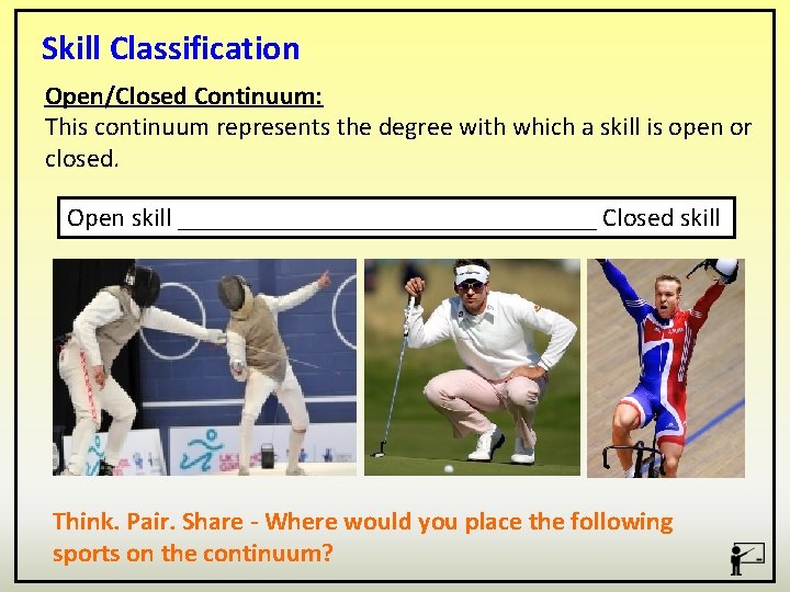 Skill Classification Open/Closed Continuum: This continuum represents the degree with which a skill is