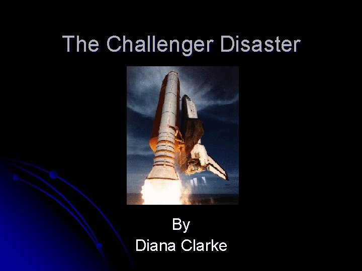 The Challenger Disaster By Diana Clarke 