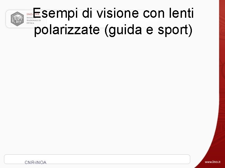 Esempi di visione con lenti polarizzate (guida e sport) CNR-INOA 