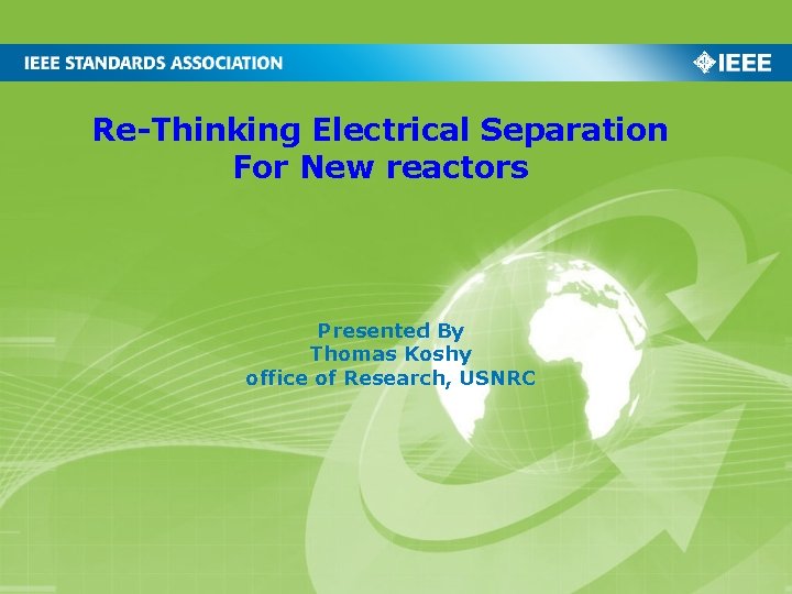 Re-Thinking Electrical Separation For New reactors Presented By Thomas Koshy office of Research, USNRC