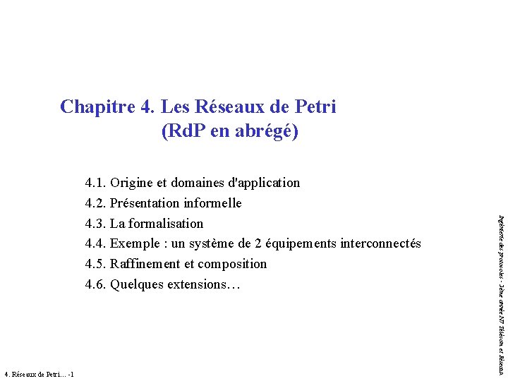 Chapitre 4. Les Réseaux de Petri (Rd. P en abrégé) 4. Réseaux de Petri… Chapitre 4. Les Réseaux de Petri (Rd. P en abrégé) 4. Réseaux de Petri…