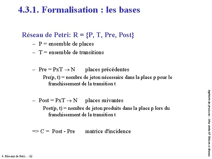 4. 3. 1. Formalisation : les bases Réseau de Petri: R = {P, T, 4. 3. 1. Formalisation : les bases Réseau de Petri: R = {P, T,