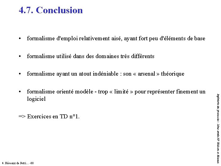4. 7. Conclusion • formalisme d'emploi relativement aisé, ayant fort peu d'éléments de base 4. 7. Conclusion • formalisme d'emploi relativement aisé, ayant fort peu d'éléments de base
