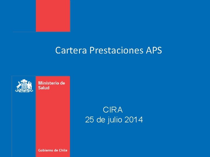 Cartera Prestaciones APS CIRA 25 de julio 2014 Cartera Prestaciones APS CIRA 25 de julio 2014