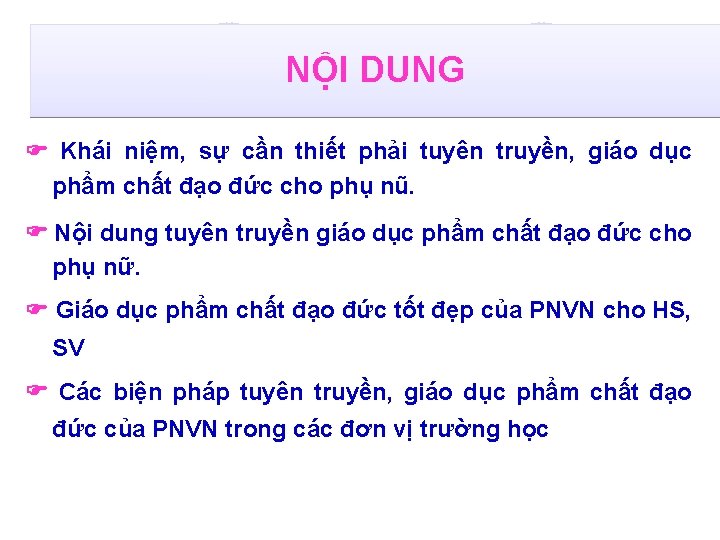 NỘI DUNG Khái niệm, sự cần thiết phải tuyên truyền, giáo dục phẩm chất