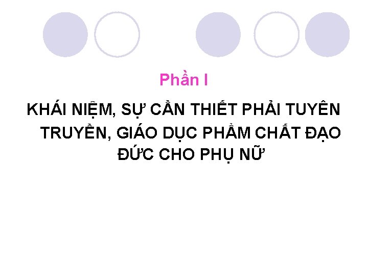 Phần I KHÁI NIỆM, SỰ CẦN THIẾT PHẢI TUYÊN TRUYỀN, GIÁO DỤC PHẨM CHẤT