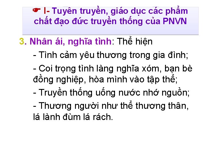 I- Tuyên truyền, giáo dục các phẩm chất đạo đức truyền thống của I- Tuyên truyền, giáo dục các phẩm chất đạo đức truyền thống của