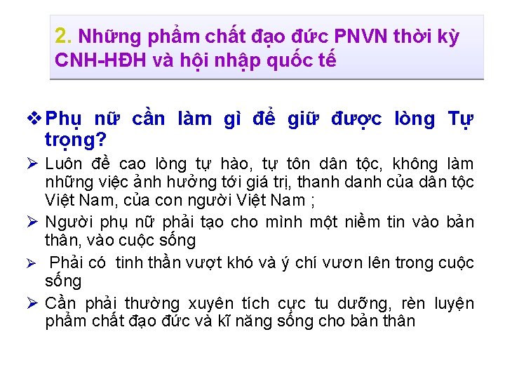 2. Những phẩm chất đạo đức PNVN thời kỳ CNH-HĐH và hội nhập quốc 2. Những phẩm chất đạo đức PNVN thời kỳ CNH-HĐH và hội nhập quốc